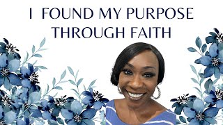 I Found My Purpose Through Faith (Motivational)