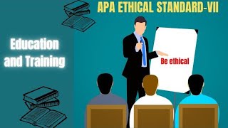 Ethics of Education and Training| APA Ethical Standard VII (part 1)| Ethical Issues in Psychology