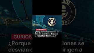 ¿Porque muchos ciclones se desvían cuando se dirigen a la República Dominicana?