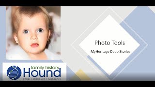 Photo Tools - MyHeritage Deep Story