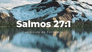 Versículo de aliento y Fortaleza 🙏 Salmos 27:1