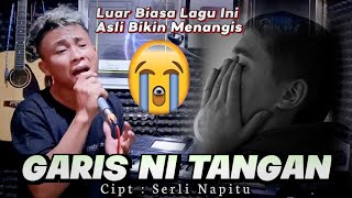 ASLI BIKIN MENANGIS 😭 GARIS NI TANGAN | Cipt : Serli Napitu | Hendra Silalahi