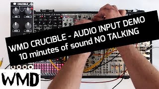 WMD Crucible Eurorack Module - 10 minute audio input demo NO TALKING