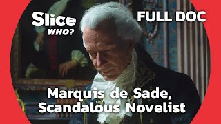 The Marquis de Sade: Sulphurous Libertine or Enlightened Philosopher? | SLICE WHO | FULL DOCUMENTARY