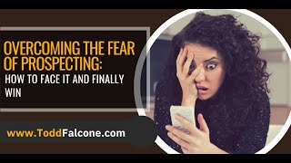 Overcoming the Fear of Prospecting: How to Face It and Finally Win