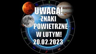 UWAGA!  ZNAKI POWIETRZE ♊ ♎ ♒ (Ascendentowych,Solarnych,księżycowych) W LUTYM