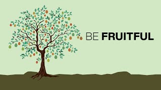 Be Fruitful - Joshua Harris