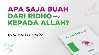 Apa Saja Buah dari Ridho ( رضا ) kepada Allah? | Ngaji Hati Bareng Komunitas Psikologi