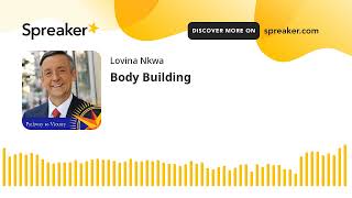 Body Building (made with Spreaker)