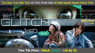 Review Phim Hay : Lỗi Ký Ức (Bản Full 1-10) | Glitch (2022) | Tóm Tắt Phim Hay