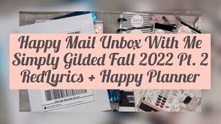 HAPPY MAIL | UNBOX WITH ME | FALL 2022 | Simply Gilded + Red Lyrics + The Happy Planner