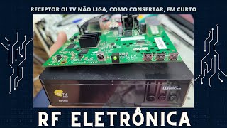 RECEPTOR OI TV NÃO LIGA, COMO CONSERTAR, EM CURTO Elsys NS1030 ETRS35,  Standby Apagado