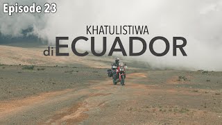 EP. 23 : Bawa Rumba Ke Garis Khatulistiwa di Quito | Ecuador