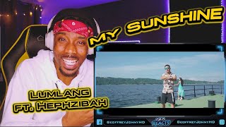 Lumlang Ft. Hephzibah | My Sunshine || American Reaction!!!