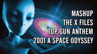 MASHUP TOP GUN ANTHEM, X FILES E 2001 A SPACE ODYSSEY