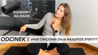 ROZMOWY NA MACIE - PODCAST - ODCINEK I - Jakie ćwiczenia dają najlepsze efekty?