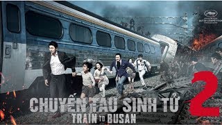 Train To Busan 2 - chuyến tàu sinh tử 2 - Official Trailer  HD