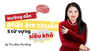 Hướng Dẫn Phát Âm 5 Từ Vựng Siêu Khó Trong Tiếng Anh | Bí Quyết Phát Âm Hoàn Hảo Ai Cũng Nên Biết