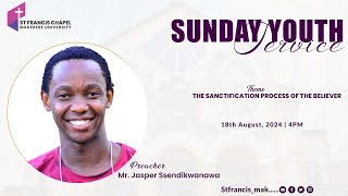 Youth Service | THE SANCTIFICATION PROCESS OF THE BELIEVER | Mr. Jasper Ssendikwanawa | 18.08.2024