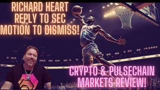 Richard Heart Reply To SEC Motion To Dismiss! Crypto & Pulsechain Markets Review!