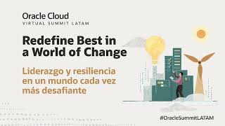 Oracle Cloud Virtual Summit: transforma el cambio en oportunidad