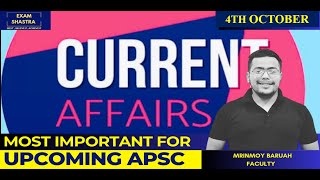 Daily Current Affairs Analysis I 4th October I Mrinmoy Sir I Exam Shastra I APSC I State Govt. exams