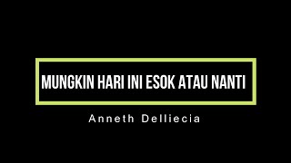 MUNGKIN HARI INI ESOK ATAU NANTI  - Anneth Delliecia (Karaoke)