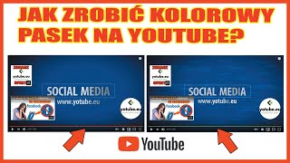 Jak zrobić kolorowy pasek na yt?