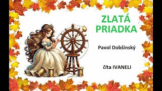 Pavol Dobšinský - ZLATÁ PRIADKA (audio rozprávka, pohádka)