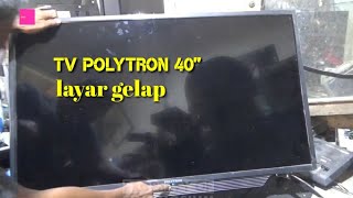 cara memperbaiki tv Polytron pld40ts153 layar gelap