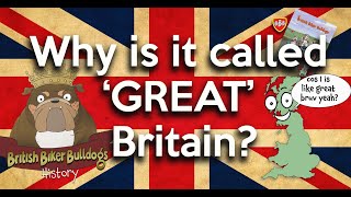 Why is it called GREAT Britain??