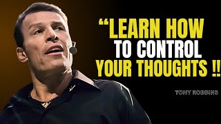 Tony Robbins - Learn How to Control Your Thoughts | Tony Robbins Motivational Speech