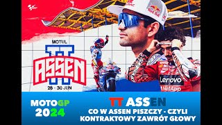 2024 MOTOGP -  CO W ASSEN PISZCZY,  CZYLI KONTRAKTOWY ZAWRÓT GŁOWY