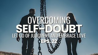 Overcoming Self-Doubt and Judgment: A Path to Freedom | The Noble Marriage