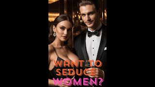 DO YOU WANT TO SEDUCE A WOMAN? | THESE 4 QUALITIES WILL MAKE ALL THE DIFFERENCE