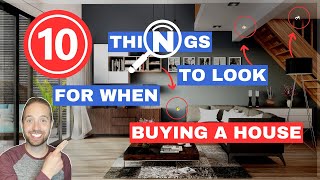 Top 10 Things To Look For When Buying A House | First Time Home Buyer