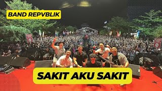 SAKIT AKU SAKIT - Band Repvblik Konser di Batam