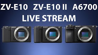 ZV-E10 vs ZV-E10 II vs A6700 Live Streaming