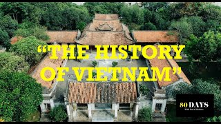 DAY 47 "THE HISTORY OF VIETNAM" '80DAYS' Round the World Travel Series with Paul G Roberts