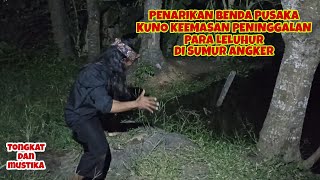 PENARIKAN BENDA PUSAKA ‼️ KUNO KEEMASAN PENINGGALAN PARA LELUHUR DI SUMUR ANGKER