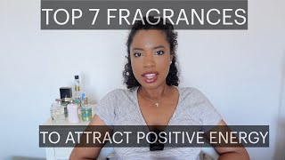 TOP 7 FRAGRANCES TO ATTRACT POSITIVE ENEGRY!