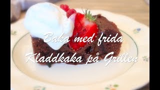 Baka med Frida - Kladdkaka på grillen