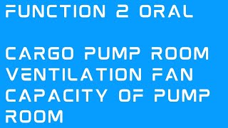 Pump room of Tanker vessel requirements, ventilation fan capacity of pupm room, Function 2, mmd oral