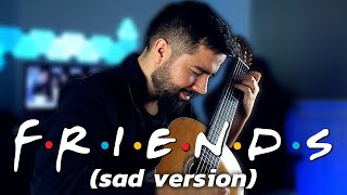 FRIENDS Theme On Guitar (but it's SAD) - "I'll Be There For You"