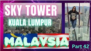 Part 42 | Getting High .........| Sky Tower/ Sky Deck | Kuala Lumpur | Malaysia 🇲🇾