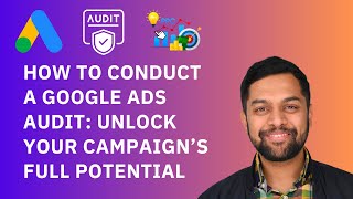 How to Conduct a Google Ads Audit: Unlock Your Campaign’s Full Potential