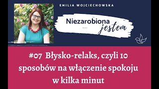 Podcast Niezarobiona jestem #07: Błysko-relaks, czyli 10 sposobów na włączenie spokoju w kilka minut