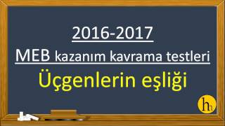 MEB 2016-2017 Kazanım Geometri testleri (Üçgenlerin eşliği)