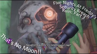 Five Nights At Freddy's Security Breach Ruin Part 3 That's No Moon!!