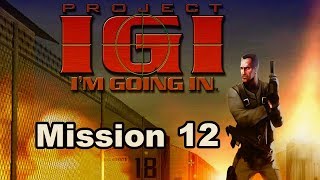 Project I.G.I. : I'm Going In (PC) GamePlay - Campaign Mission 12 (Eagle nest 2)